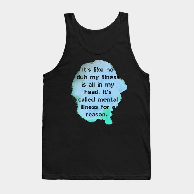 Mental illness is all in your head humor Tank Top by system51